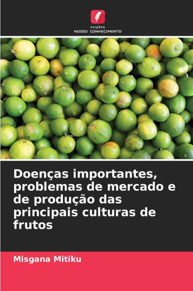 Doenï¿½as importantes, problemas de mercado e de produï¿½ï¿½o das principais culturas de frutos