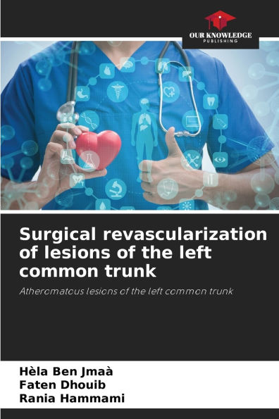 Surgical revascularization of lesions of the left common trunk