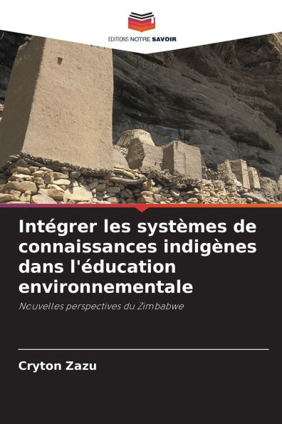 Intï¿½grer les systï¿½mes de connaissances indigï¿½nes dans l'ï¿½ducation environnementale