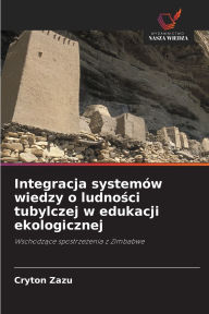 Title: Integracja systemï¿½w wiedzy o ludności tubylczej w edukacji ekologicznej, Author: Cryton Zazu