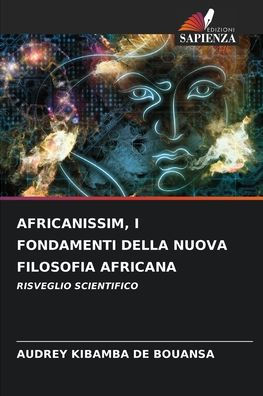 Africanissim, I Fondamenti Della Nuova Filosofia Africana