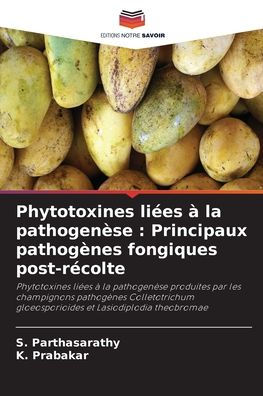 Phytotoxines liï¿½es ï¿½ la pathogenï¿½se: Principaux pathogï¿½nes fongiques post-rï¿½colte