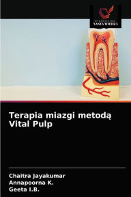 Title: Terapia miazgi metoda Vital Pulp, Author: Chaitra Jayakumar
