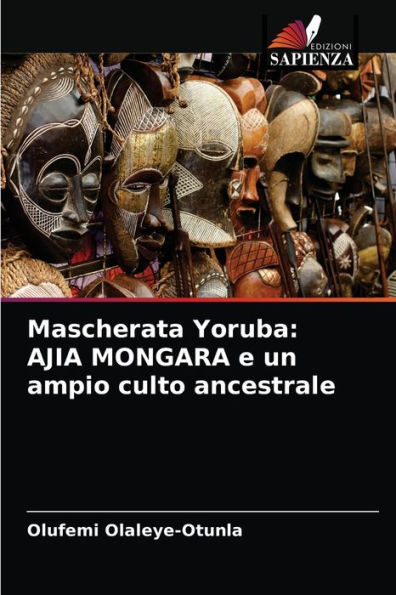 Mascherata Yoruba: AJIA MONGARA e un ampio culto ancestrale