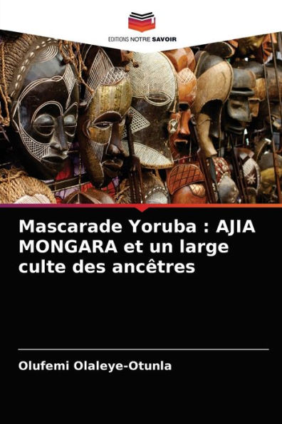 Mascarade Yoruba: AJIA MONGARA et un large culte des ancêtres