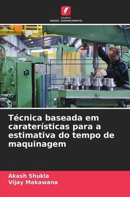 Tï¿½cnica baseada em caraterï¿½sticas para a estimativa do tempo de maquinagem