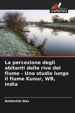 La percezione degli abitanti delle rive del fiume - Uno studio lungo il fiume Kunur, WB, India