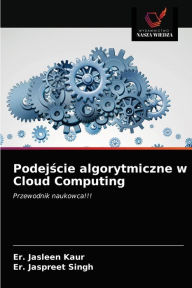 Title: Podejscie algorytmiczne w Cloud Computing, Author: Er. Jasleen Kaur