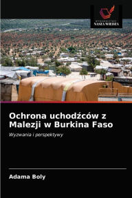 Title: Ochrona uchodzców z Malezji w Burkina Faso, Author: Adama Boly