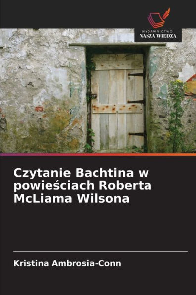 Czytanie Bachtina w powiesciach Roberta McLiama Wilsona