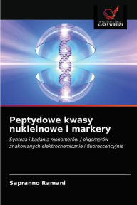 Title: Peptydowe kwasy nukleinowe i markery, Author: Sapranno Ramani