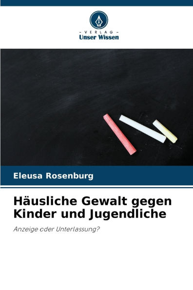 Hï¿½usliche Gewalt gegen Kinder und Jugendliche