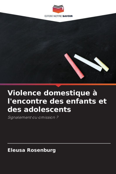 Violence domestique ï¿½ l'encontre des enfants et des adolescents