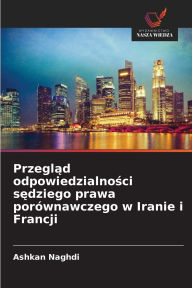 Title: Przegląd odpowiedzialności sędziego prawa porï¿½wnawczego w Iranie i Francji, Author: Ashkan Naghdi