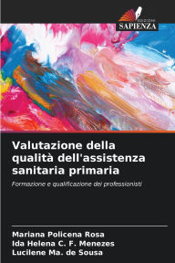 Title: Valutazione della qualitï¿½ dell'assistenza sanitaria primaria, Author: Mariana Policena Rosa