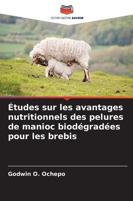 ï¿½tudes sur les avantages nutritionnels des pelures de manioc biodï¿½gradï¿½es pour les brebis