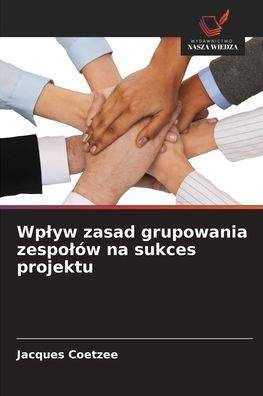 Wplyw zasad grupowania zespolï¿½w na sukces projektu
