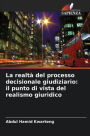 La realtï¿½ del processo decisionale giudiziario: il punto di vista del realismo giuridico