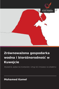 Title: Zrï¿½wnoważona gospodarka wodna i biorï¿½żnorodnośc w Kuwejcie, Author: Mohamed Kamel