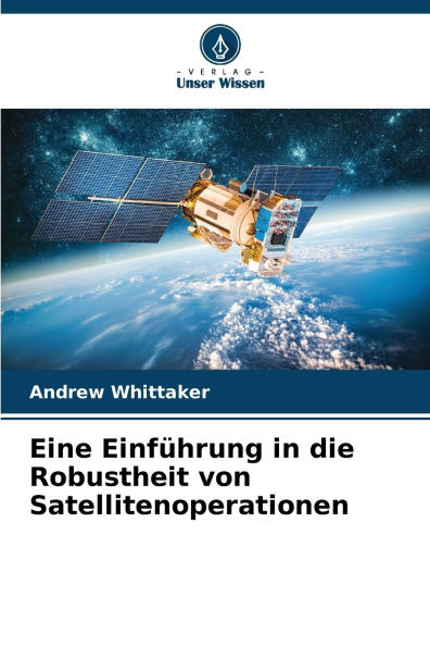 Eine Einfï¿½hrung in die Robustheit von Satellitenoperationen