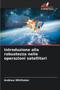 Title: Introduzione alla robustezza nelle operazioni satellitari, Author: Andrew Whittaker