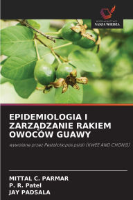Title: Epidemiologia I ZarzĄdzanie Rakiem Owocï¿½w Guawy, Author: Mittal C Parmar