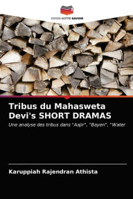 Title: Tribus du Mahasweta Devi's SHORT DRAMAS, Author: Karuppiah Rajendran Athista