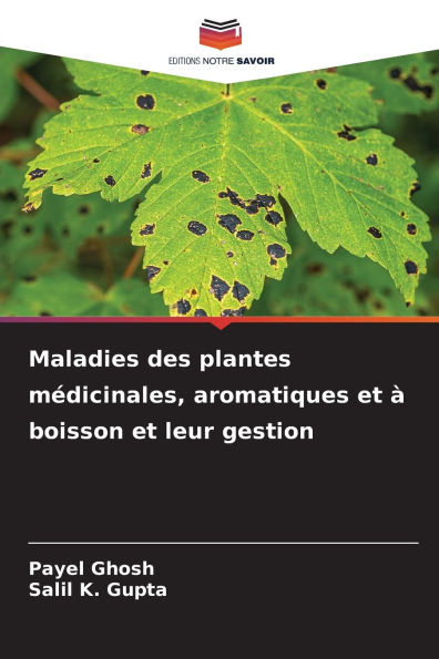 Maladies des plantes mï¿½dicinales, aromatiques et ï¿½ boisson et leur gestion