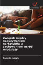 Związek między nadużywaniem narkotykï¿½w a zachowaniem wśrï¿½d mlodzieży
