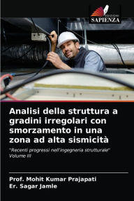 Title: Analisi della struttura a gradini irregolari con smorzamento in una zona ad alta sismicità, Author: Prof. Mohit Kumar Prajapati