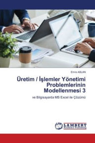 Title: ï¿½retim / İşlemler Yï¿½netimi Problemlerinin Modellenmesi 3, Author: Emre Aslan