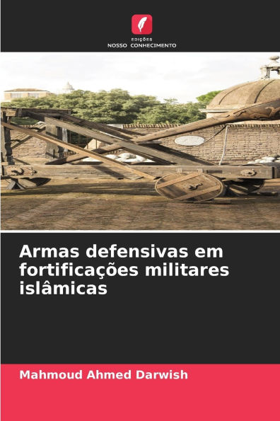 Armas defensivas em fortificaï¿½ï¿½es militares islï¿½micas
