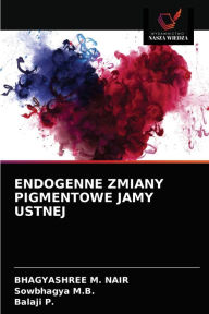 Title: ENDOGENNE ZMIANY PIGMENTOWE JAMY USTNEJ, Author: Bhagyashree M. Nair