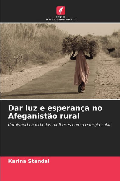 Dar luz e esperança no Afeganistão rural