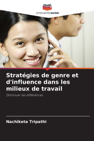 Stratï¿½gies de genre et d'influence dans les milieux de travail