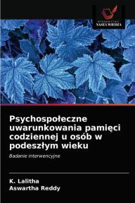 Title: Psychospoleczne uwarunkowania pamieci codziennej u osób w podeszlym wieku, Author: K. Lalitha