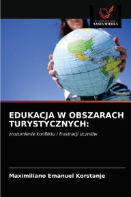 Title: EDUKACJA W OBSZARACH TURYSTYCZNYCH, Author: Maximiliano Emanuel Korstanje