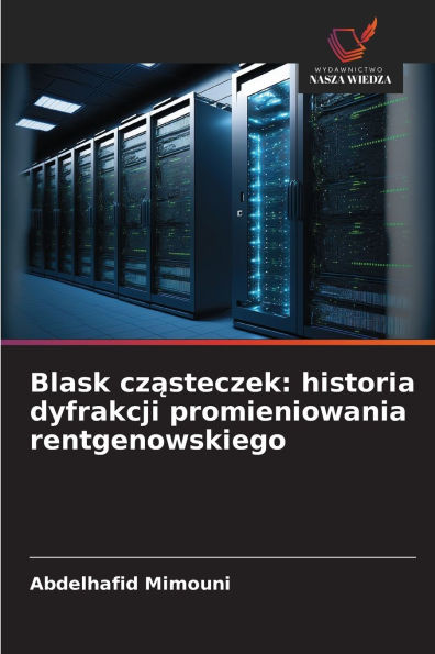 Blask cząsteczek: historia dyfrakcji promieniowania rentgenowskiego