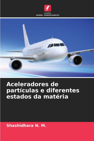 Aceleradores de partï¿½culas e diferentes estados da matï¿½ria