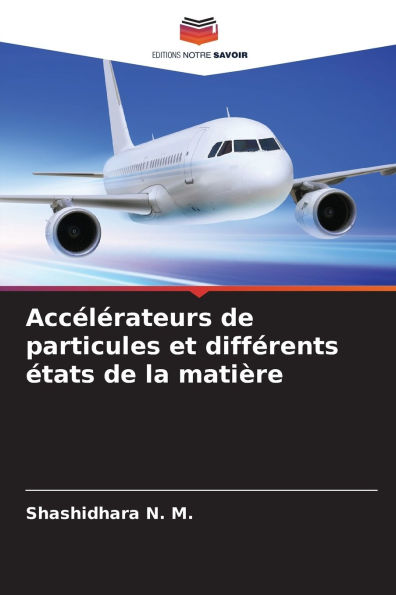 Accï¿½lï¿½rateurs de particules et diffï¿½rents ï¿½tats de la matiï¿½re