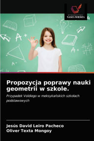 Title: Propozycja poprawy nauki geometrii w szkole., Author: Jesús David Leiro Pacheco