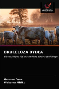 Title: BRUCELOZA BYDLA, Author: Garoma Desa