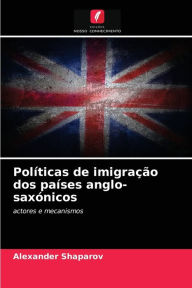 Title: Políticas de imigração dos países anglo-saxónicos, Author: Alexander Shaparov