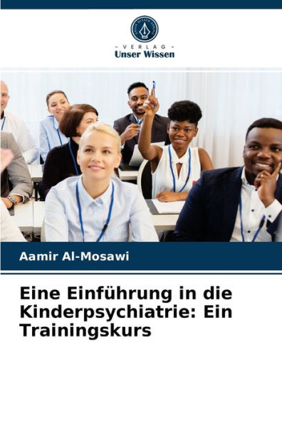 Eine Einführung in die Kinderpsychiatrie: Ein Trainingskurs