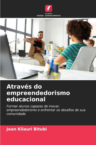 Atravï¿½s do empreendedorismo educacional