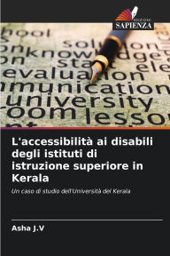Title: L'accessibilitï¿½ ai disabili degli istituti di istruzione superiore in Kerala, Author: Asha J V
