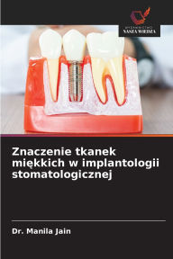Title: Znaczenie tkanek miękkich w implantologii stomatologicznej, Author: Manila Jain