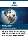 Studie ï¿½ber die Leistung von TV IP und VOIP in IP-, MPLS- und ATM-Netzen