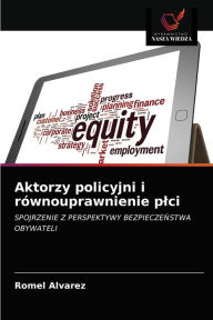 Title: Aktorzy policyjni i równouprawnienie plci, Author: Romel Alvarez