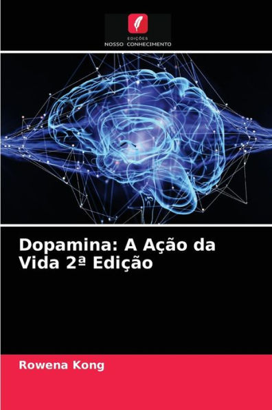 Dopamina: A Ação da Vida 2ª Edição